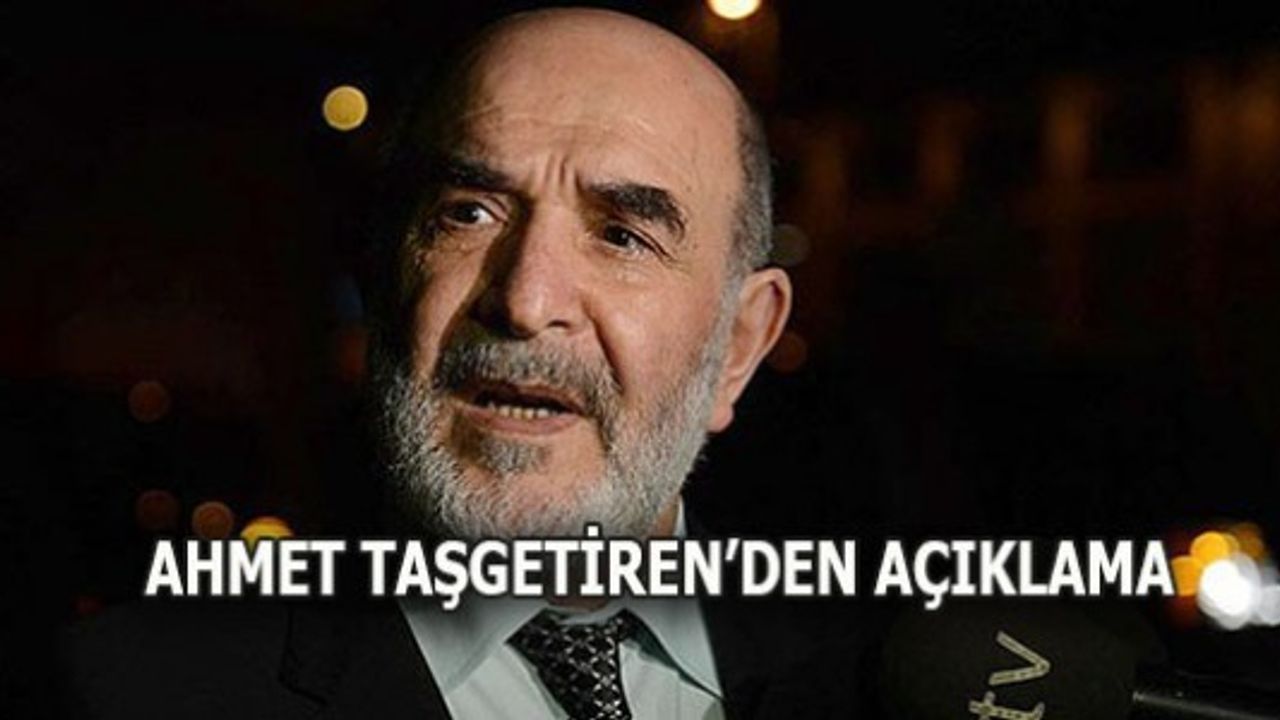 AHMET TAŞGETİREN, SOSYAL MEDYADAKİ YAZININ KENDİSİNE AİT OLMADIĞINI AÇIKLADI