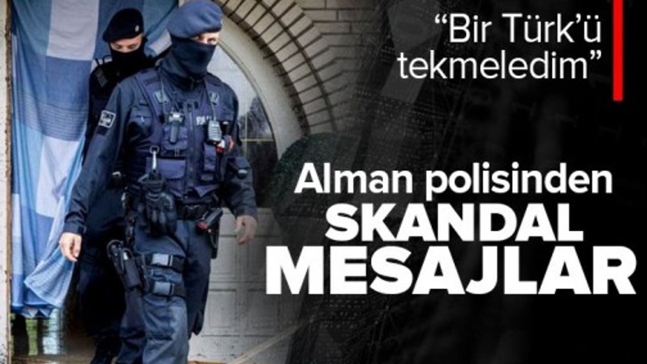 Alman polisinin skandal yazışması ortaya çıktı: Dün bir Türk'ü tekmeledim