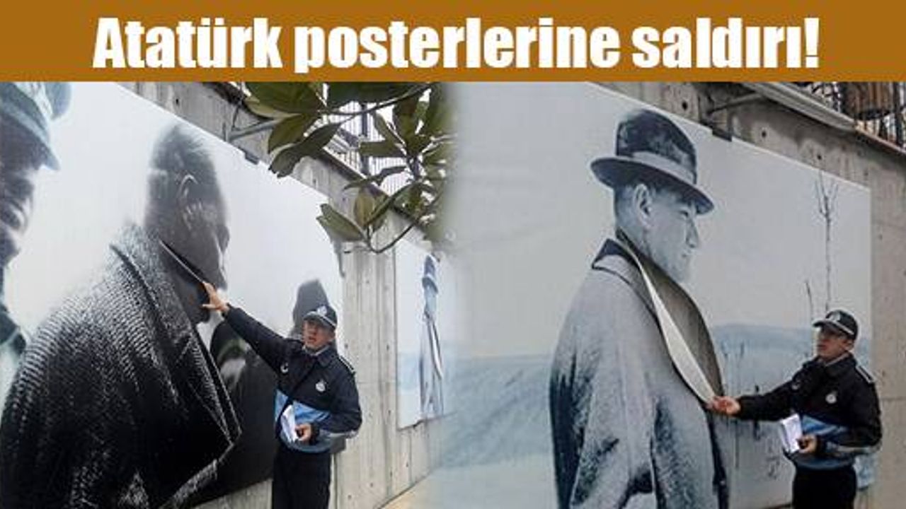 Atatürk posterlerine saldırı!