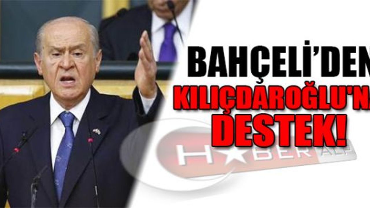 BAHÇELİ'DEN KILIÇDAROĞLU'NA DESTEK!