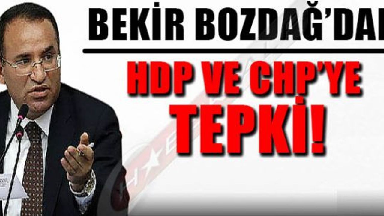 BEKİR BOZDAĞ'DAN CHP VE HDP'YE TEPKİ!