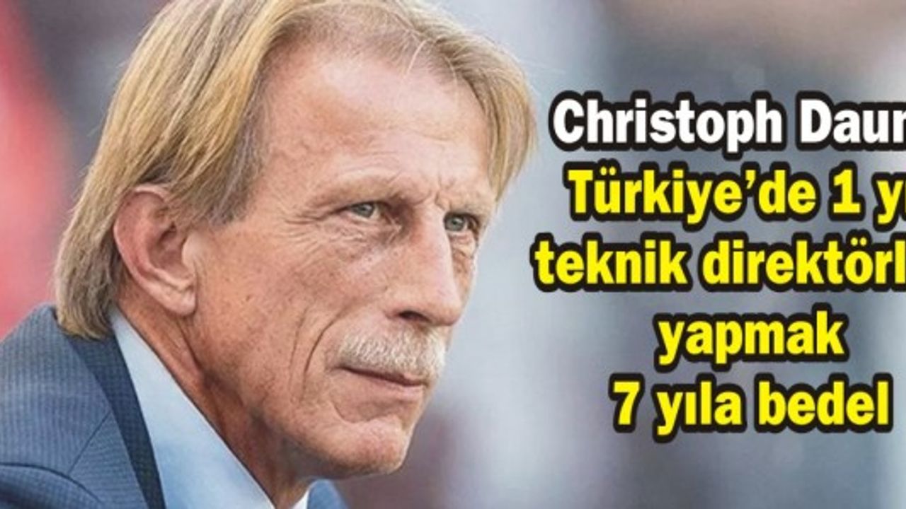 Christoph Daum: Türkiye'de 1 yıl teknik direktörlük yapmak 7 yıla bedel