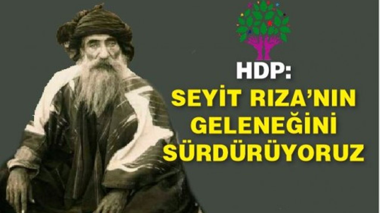 HDP: Seyit Rıza’nın geleneğini sürdürüyoruz
