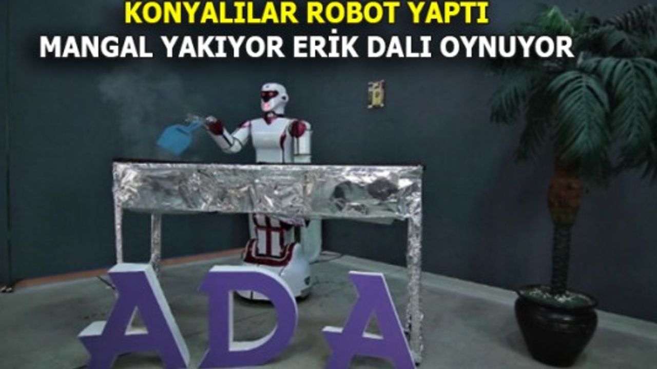 KONYA'NIN ROBOTU "ERİK DALI" OYNAYABİLİYOR!