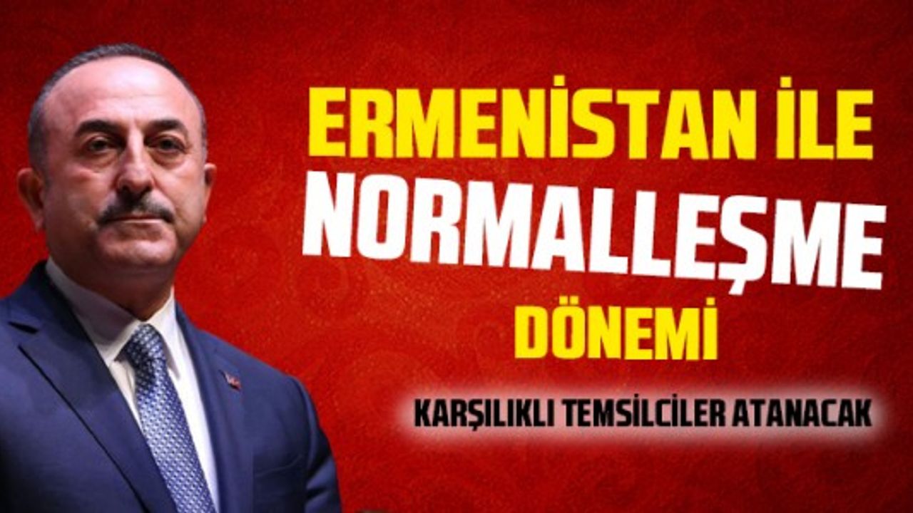 Mevlüt Çavuşoğlu: Ermenistan ile karşılıklı temsilciler atayacağız