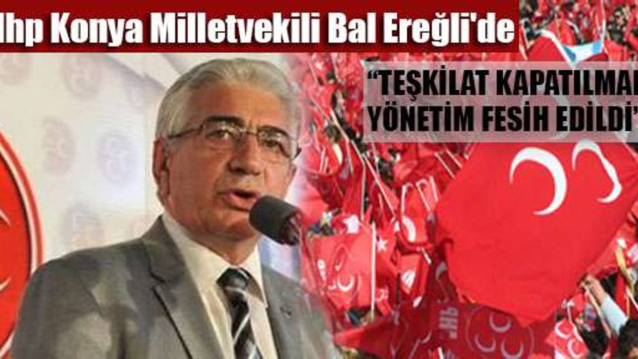 Mhp Konya Milletvekili Bal Ereğli'de