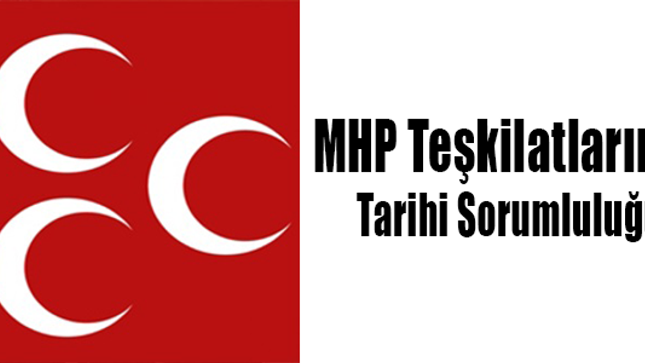 MHP Teşkilatlarının Tarihi Sorumluluğu