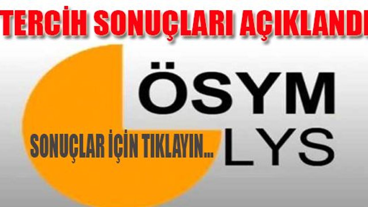 ÖSYM LYS tercih sonuçları açıklandı - LYS yerleştirme sonuçları için tıklayınız