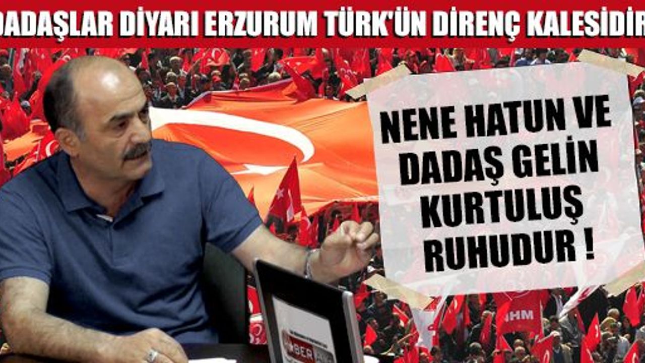 Sabri Şenel: 'Dadaşlar diyarı Erzurum Türk'ün Direnç Kalesidir'