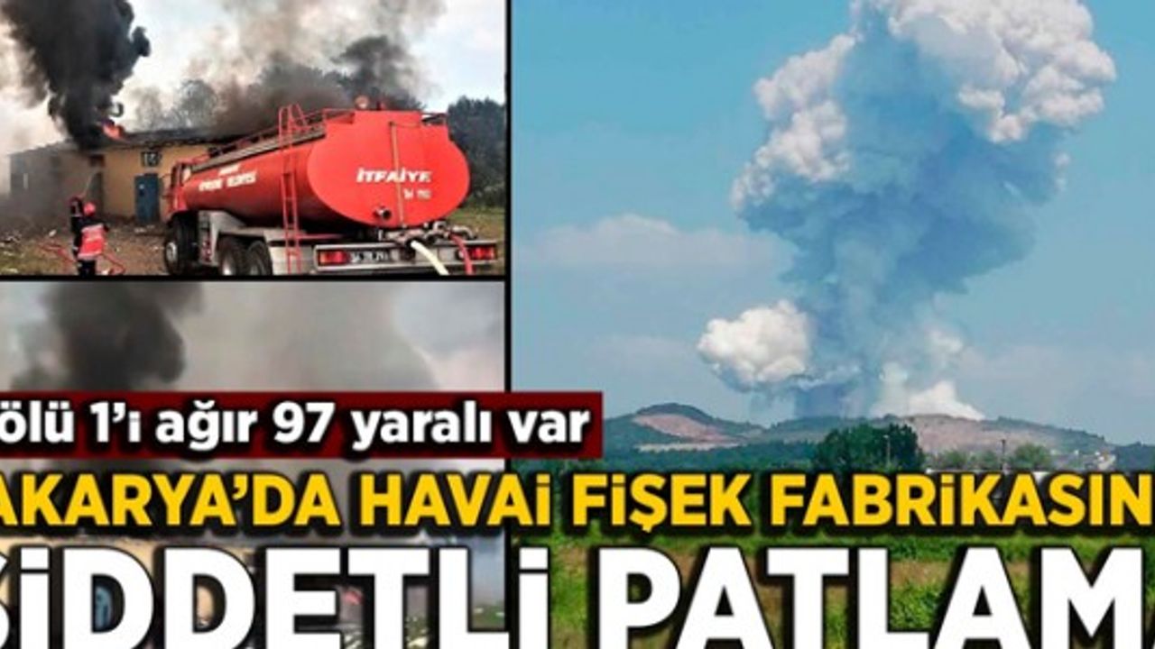 Sakarya'da havai fişek fabrikasında büyük patlama: Ölü sayısı 4'e yükseldi