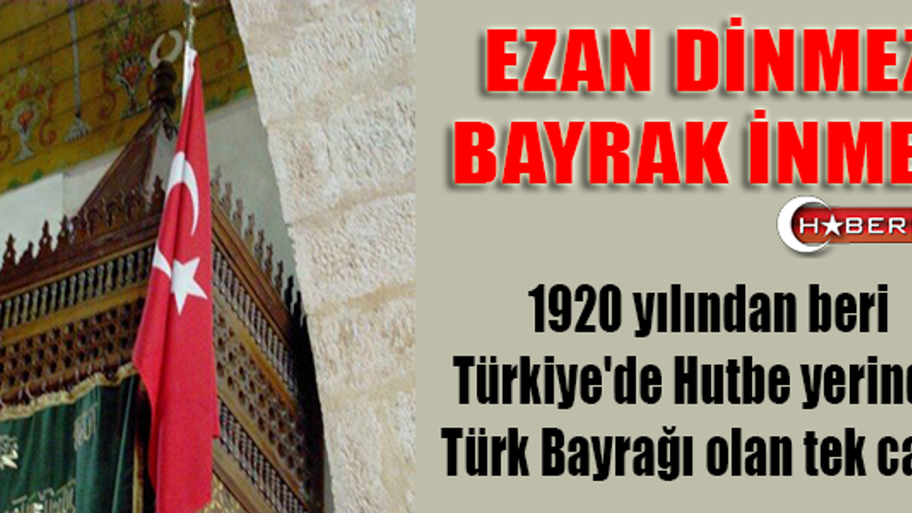 Türkiye'de Mimberinde  Türk Bayrağı olan tek cami