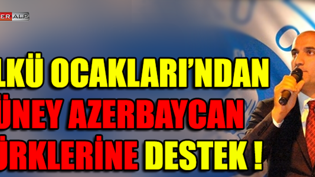 ÜLKÜ OCAKLARI'NDAN GÜNEY AZERBAYCAN TÜRKLERİNE DESTEK !