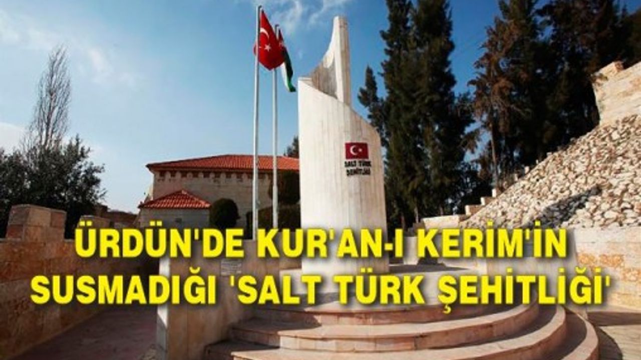 Ürdün'de Kur'an-ı Kerim'in susmadığı 'Salt Türk Şehitliği'