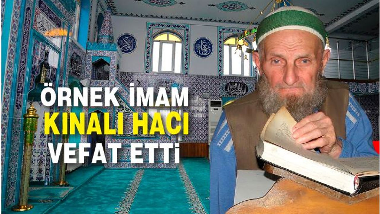 Örnek imam Ahmet Bayraktar (Kınalı Hacı) vefat etti
