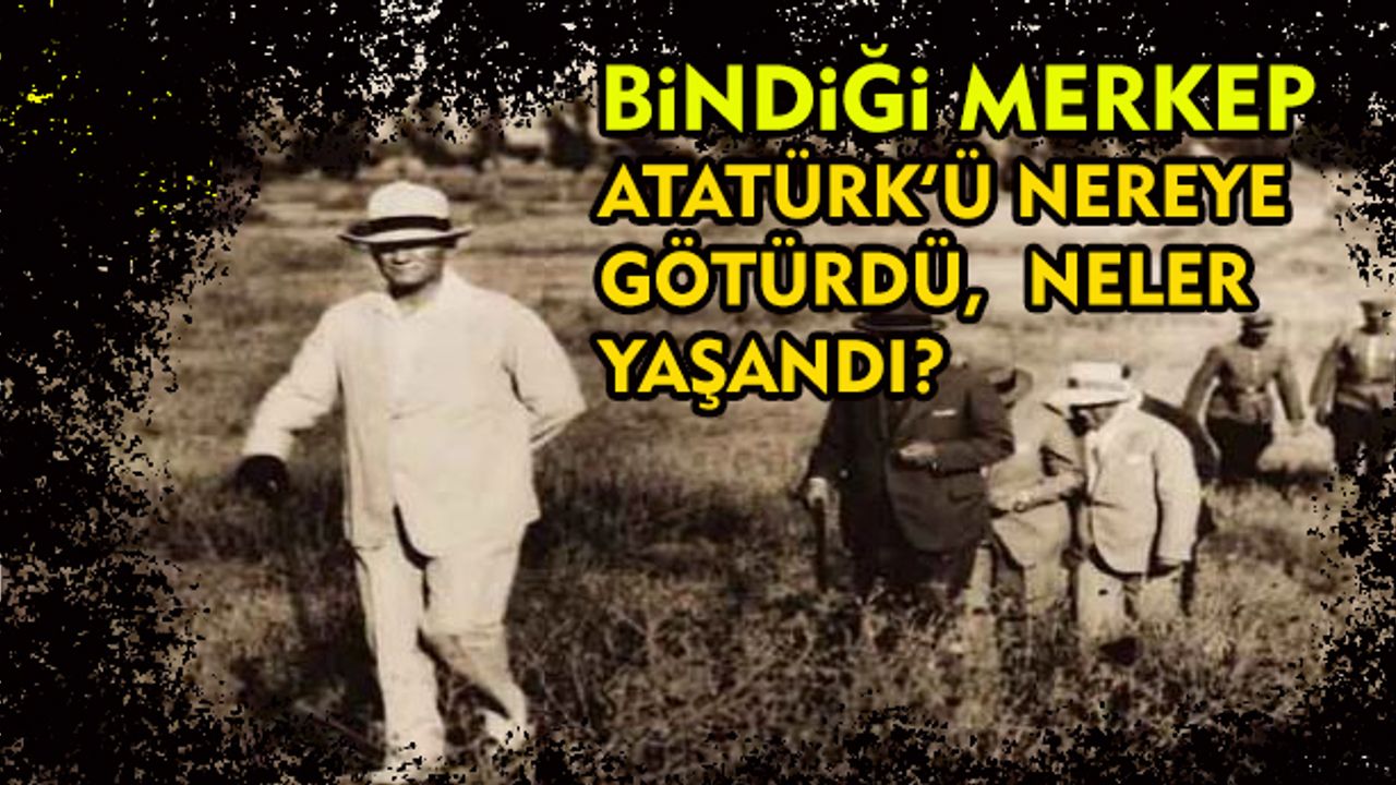 Bindiği merkep Atatürk’ü nereye götürdü, neler yaşandı?