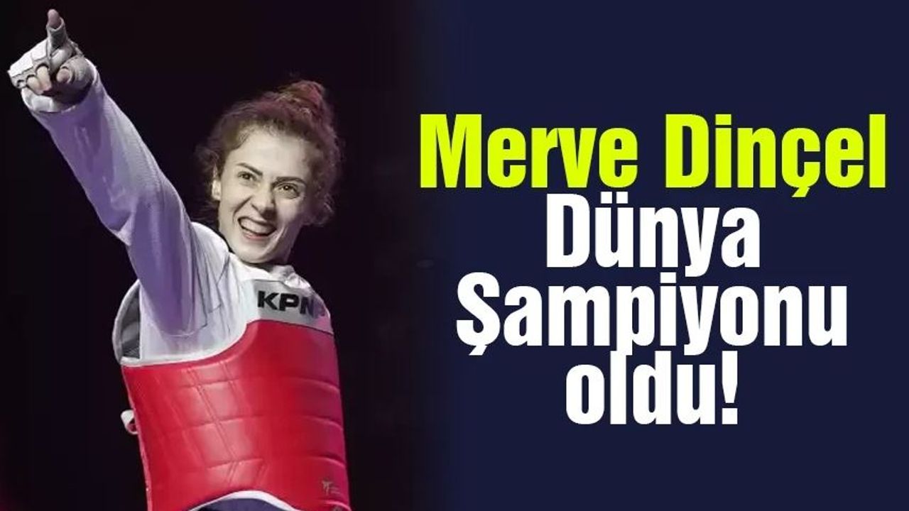 Merve Dinçel, dünya şampiyonu oldu
