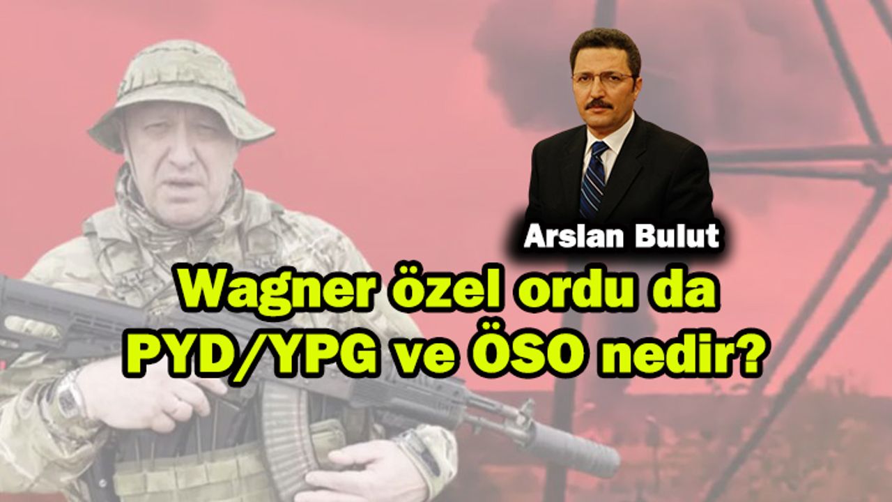 Wagner özel ordu da PYD/YPG ve ÖSO nedir?