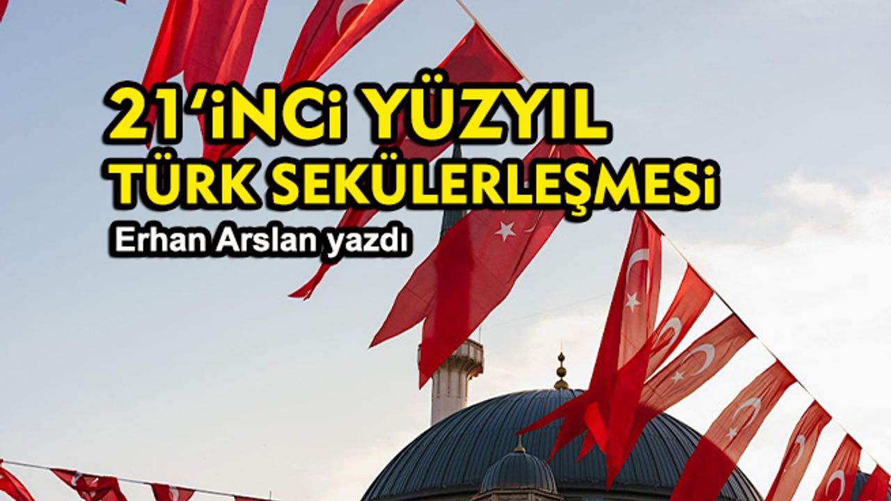 21’inci Yüzyıl Türk Sekülerleşmesinin Kaynakları: Şerif Mardin’den Mülhem Bir Yaklaşım – I