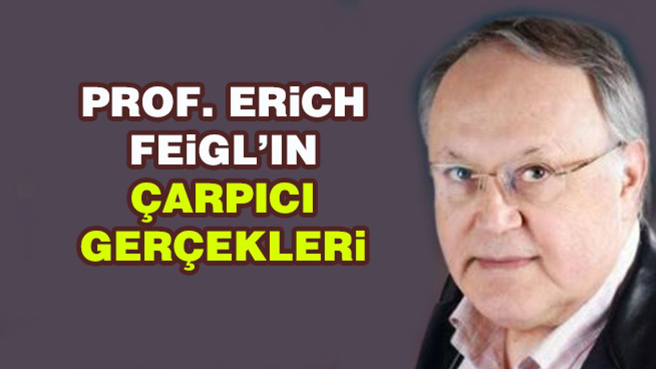 Prof. Erich Feigl’ın çarpıcı gerçekleri