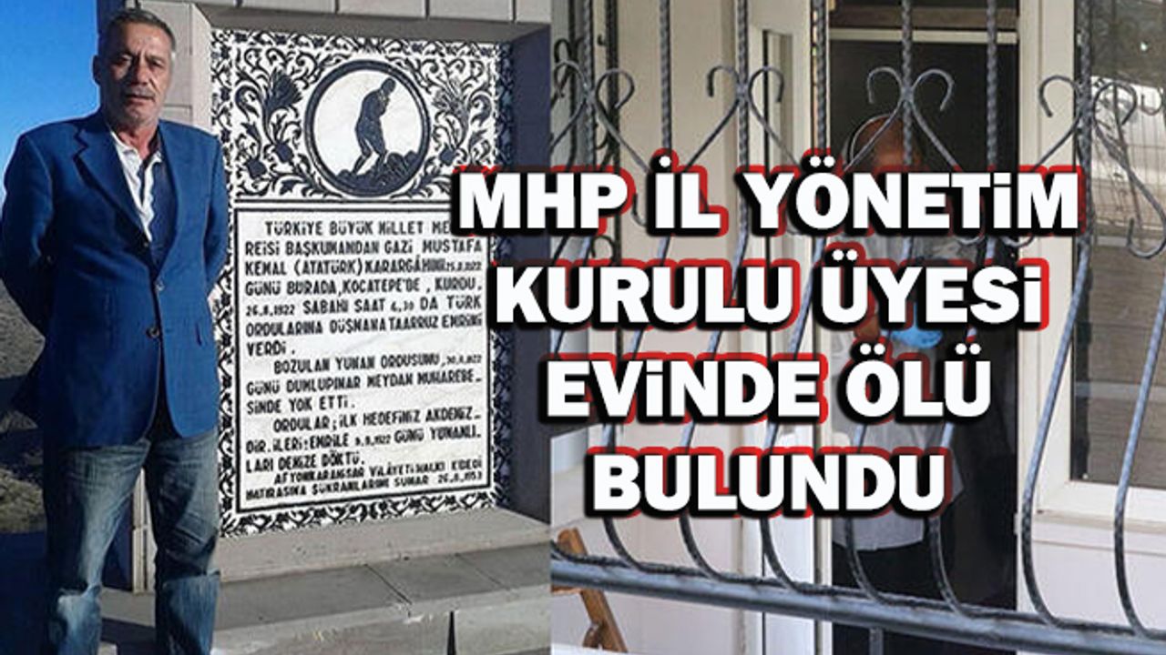 MHP İl Yönetim Kurulu üyesi evinde ölü bulundu