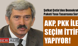 AKP, PKK İLE SEÇİM İTTİFAKI YAPIYOR!