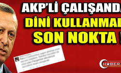 AKP'Lİ ÇALIŞANDAN DİNİ KULLANMADA SON NOKTA !