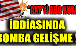 "AKP'Yİ ABD KURDU" İDDİASINDA BOMBA GELİŞME !