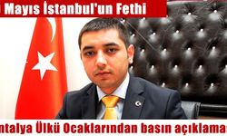 Antalya Ülkü Ocakları'ndan İstanbul'un Fetih yıldönümü açıklaması