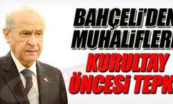 BAHÇELİ'DEN MUHALİFLERE KURULTAY ÖNCESİ TEPKİ!