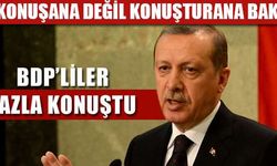 Başbakan Erdoğan: BDP'liler fazla konuştu