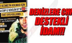 DENİZLERE CHP DESTEKLİ İDAM!!
