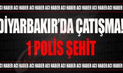 DİYARBAKIR'DA ÇATIŞMA! 1 POLİS ŞEHİT 3 POLİS ÖLDÜRÜRLDÜ