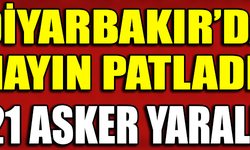 DİYARBAKIR'DA MAYIN PATLADI ! 21 ASKER YARALI
