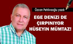 EGE DENİZİ DE ÇIRPINIYOR HÜSEYİN MÜMTAZ