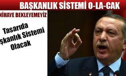 Erdoğan: Anayasa tasarımızda başkanlık sistemi olacak