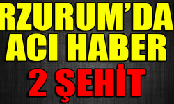 ERZURUM'DAN ACI HABER 2 ŞEHİT