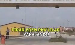 FİRAR EDEN PKK'LILAR YAKALANDI!