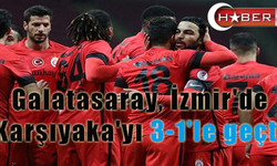 Galatasaray, İzmir'de de Karşıyaka'yı 3-1'le geçti