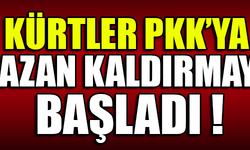 KÜRTLER PKK'YA KAZAN KALDIRMAYA BAŞLADI !