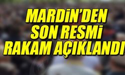 MARDİN'DEN SON RESMİ RAKAM AÇIKLANDI!