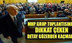 MHP GRUP TOPLANTISINDA DİKKAT ÇEKEN DETAY GÖZLERDEN KAÇMADI!