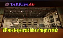 MHP kaset komplosundaki isime ait hangarlara mühür