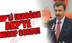MHP'Lİ ERDOĞAN AKP'YE HESAP SORDU!