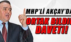 MHP'Lİ ERKAN AKÇAY'DAN ORTAK BİLDİRİ DAVETİ!