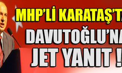 MHP'Lİ KARATAŞ'TAN DAVUTOĞLU'NA JET YANIT !