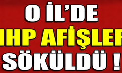 O İL'DE MHP AFİŞLERİ SÖKÜLDÜ !