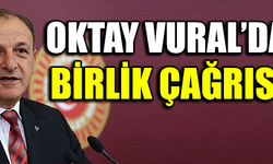 OKTAY VURAL'DAN BİRLİK ÇAĞRISI !