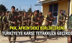 PKK, AFRİN’DEKİ BİRLİKLERİNİTÜRKİYE’YE KARŞI TEYAKKUZA GEÇİRDİ