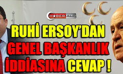 RUHİ ERSOY'DAN GENEL BAŞKANLIK İDDİASINA CEVAP !