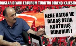 Sabri Şenel: 'Dadaşlar diyarı Erzurum Türk'ün Direnç Kalesidir'